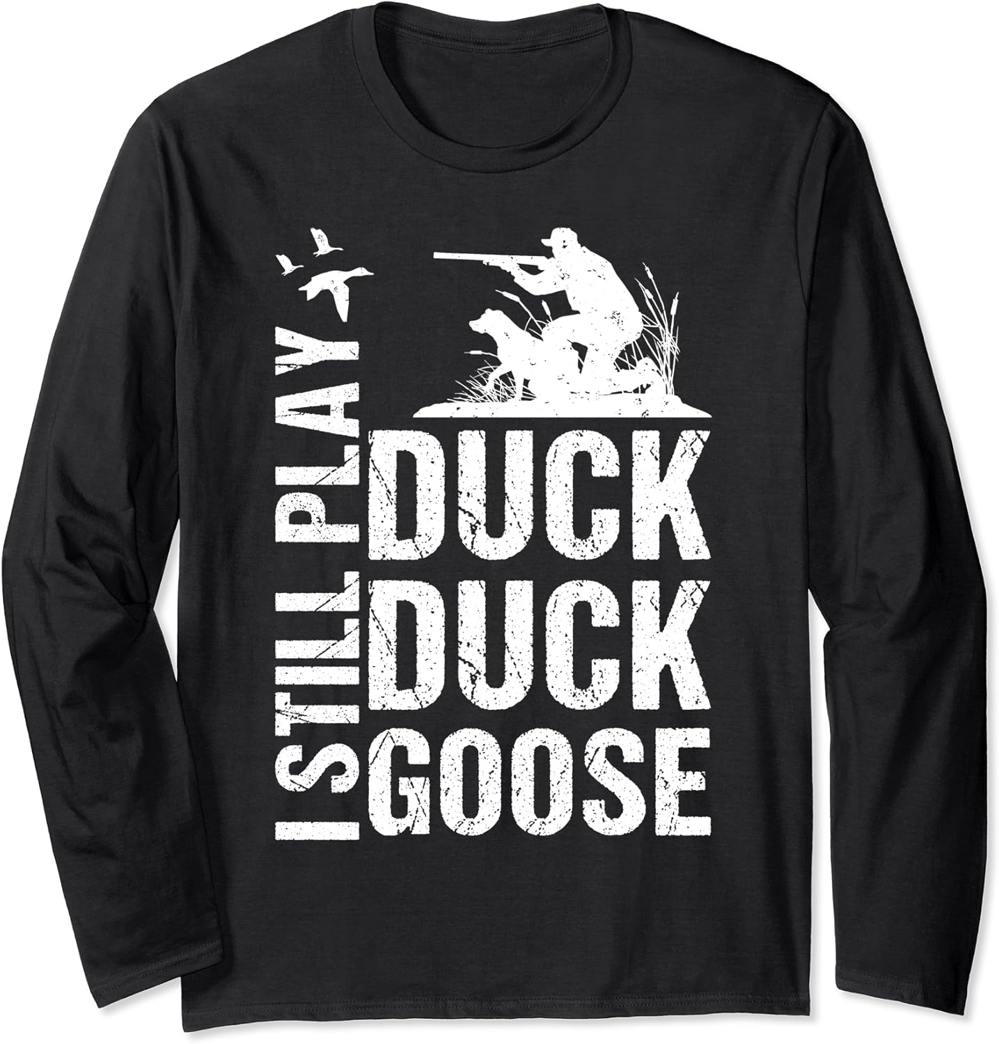Funny Duck Hunting Tshirt I Still Play Duck Duck Goose Clothing